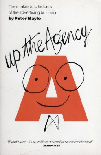 Up the Agency - by Peter Mayle - Fun and excess in advertising in the 1980's