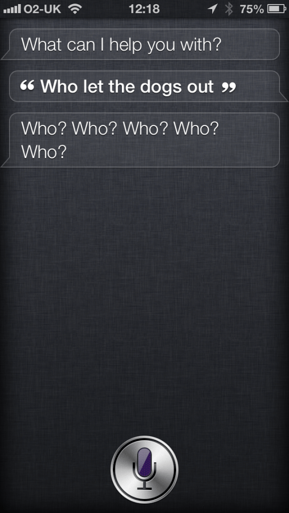 Apple Siri - Who let the dogs out? Who, who who, who who