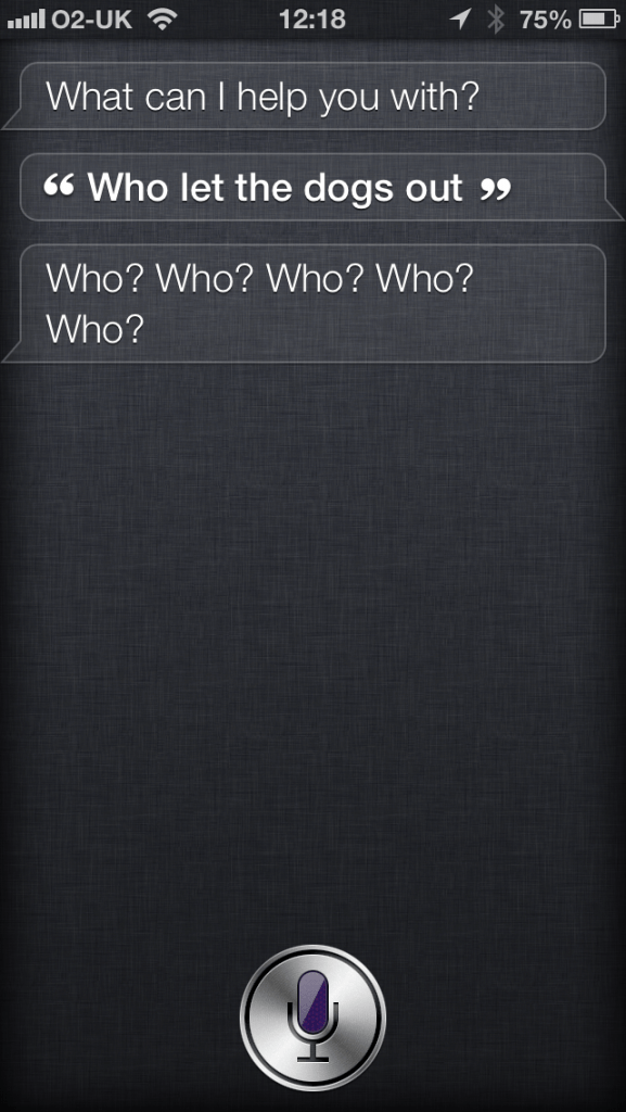 Apple Siri - Who let the dogs out? Who, who who, who who
